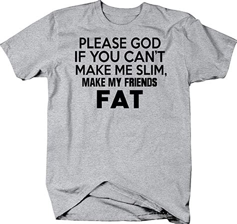 Buy Lifestyle Graphix If You Cant Make Me Thin Make My Friends Fat Funny God Prayer Tshirt
