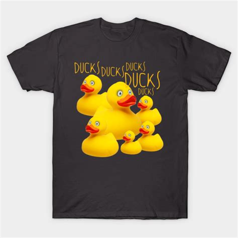 Ducks Rubber Duck T Shirt Teepublic