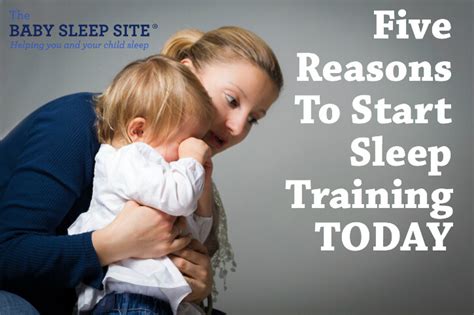 5 Reasons To Start Sleep Training Today The Baby Sleep Site