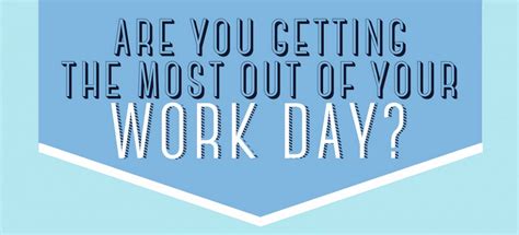 Infographic Are You Getting The Most Out Of Your Work Day Visualistan