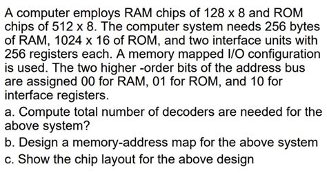 Solved A Computer Employs Ram Chips Of 128 X 8 And Rom Chips