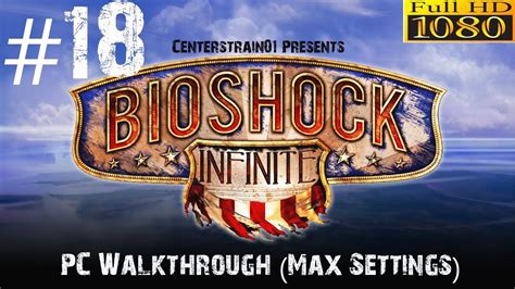 Bioshock Infinite Walkthrough Hard Pc Max Settings 1080p Part 18