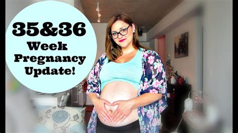 35 and 36 week pregnancy update youtube