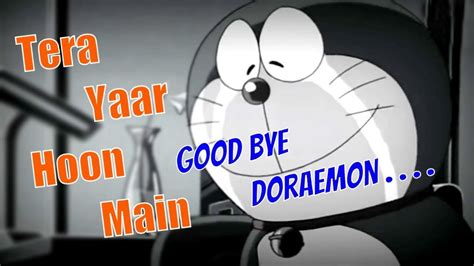 Goodbye Doraemon Tera Yaar Hoon Main Best Nobita And Doraemon Sad