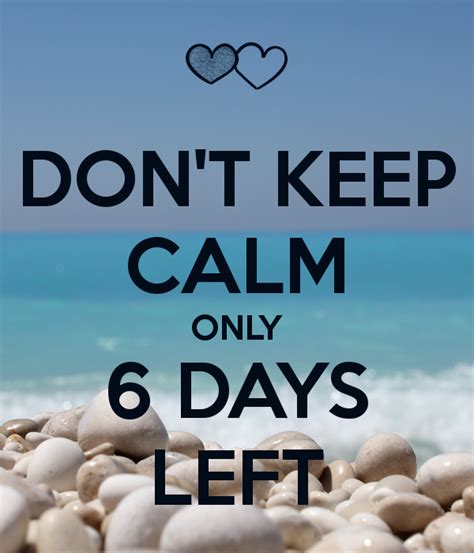 Dont Keep Calm Only 6 Days Left Poster Happy Birthday To Me Quotes