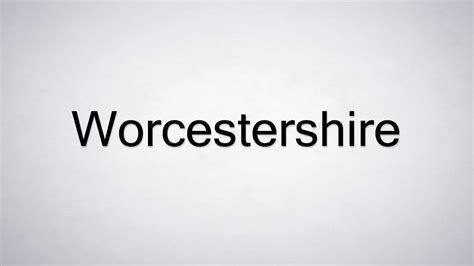 How To Pronounce Worcestershire Youtube