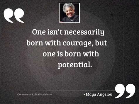 One Isn T Necessarily Born Inspirational Quote By Maya Angelou