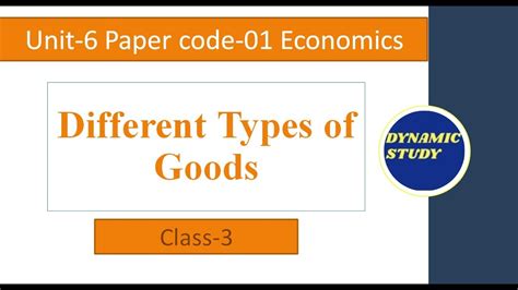Different Types Of Goods Unit 6 Class 3 Economics Paper Code 1