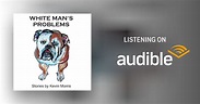 White Man's Problems: Stories by Kevin Morris - Audiobook - Audible.com.au