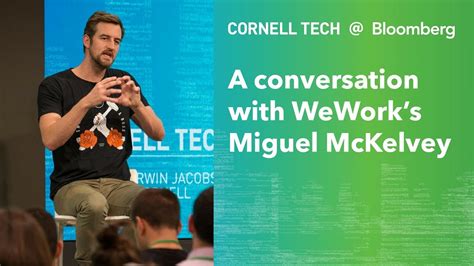 Bloomberg Cornell Tech Series A Conversation W Weworks Miguel