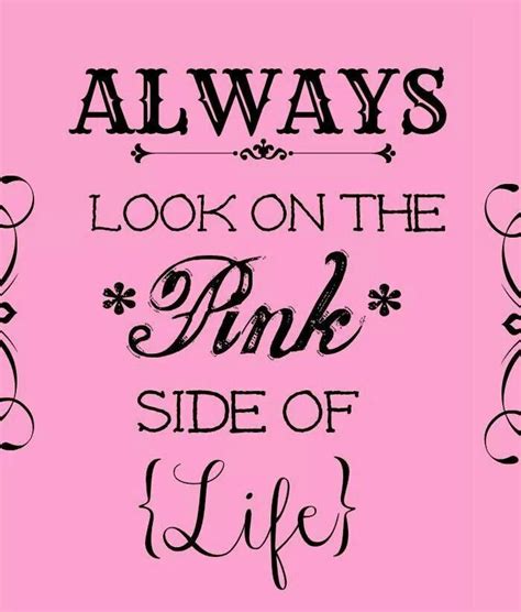 The Pink Side Of Life Pink Quotes Color Quotes Me Quotes Quotes Images Citations Rose