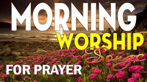 Beautiful Top Morning Worship Songs 2023🙏religious Songs Praise And Worship Collection🙏praise The