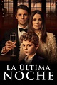 La última noche - Datos, trailer, plataformas, protagonistas