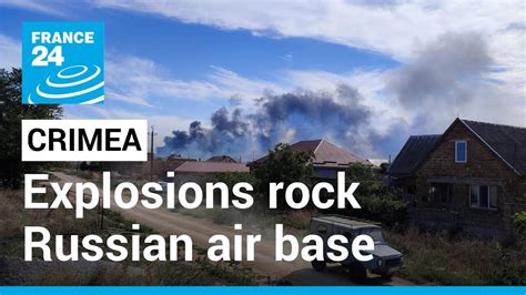Large Explosions Rock Russian Military Air Base In Crimea France
