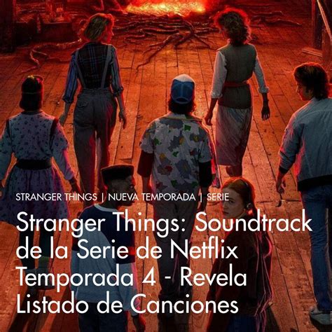 Stranger Things Soundtrack De La Serie De Netflix Temporada 4 Revela