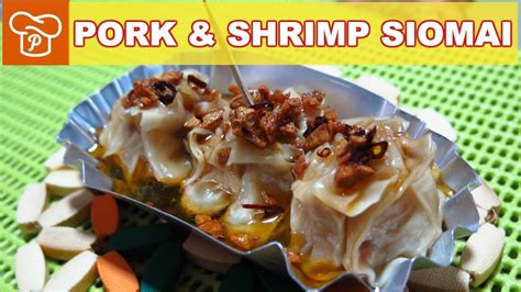 How To Make Pork And Shrimp Siomai Pinoy Easy Recipes Youtube