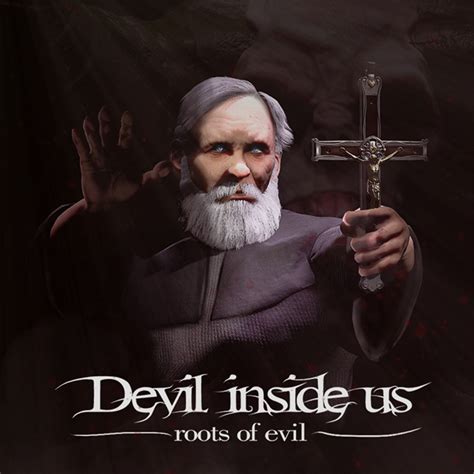 Devil Inside Us Roots Of Evil