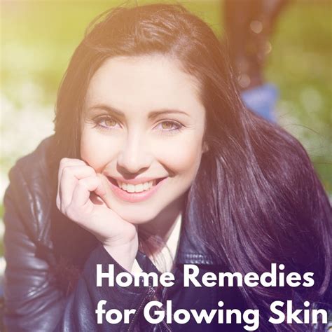 Simple Home Remedies For Glowing Skin All Through The Year