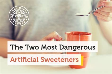 The Two Most Dangerous Artificial Sweeteners Artificial Sweetener