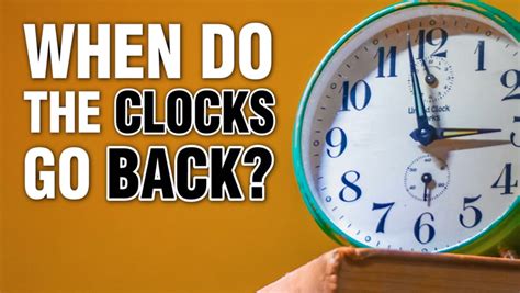 Do The Clocks Go Back This Weekend And What Time Do They Change