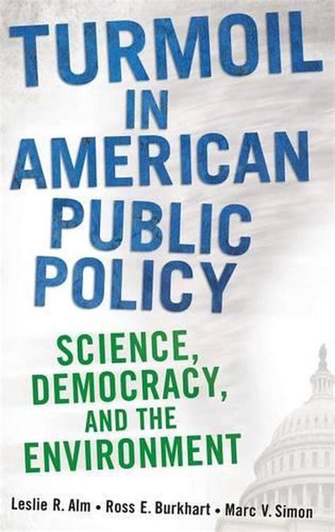 Turmoil In American Public Policy Science Democracy And The