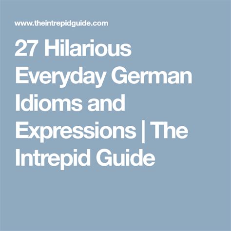 27 Hilarious Everyday German Idioms And Expressions The Intrepid