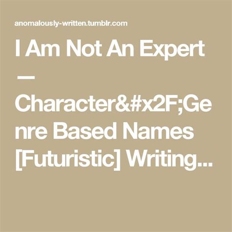 I Am Not An Expert — Charactergenre Based Names Futuristic Writing
