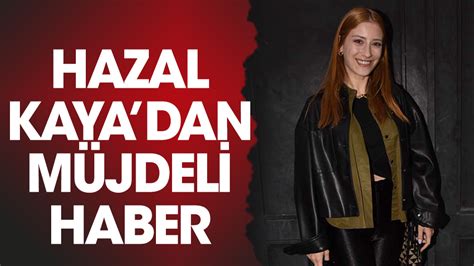 Hazal Kaya müjdeli haberi verdi