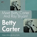 Meet Betty Carter and Ray Bryant (Original Album Plus Bonus Tracks) by ...