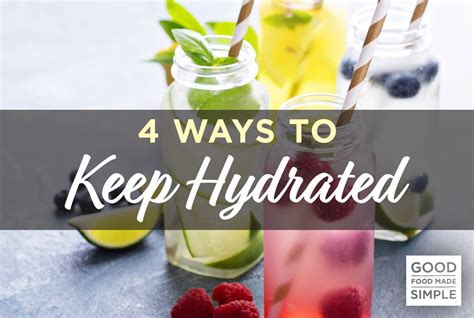4 Ways To Keep Hydrated Good Food Made Simple