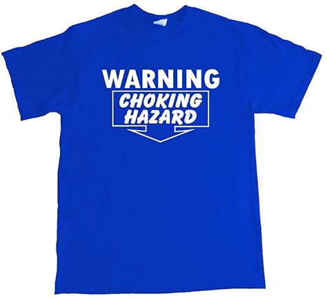 Amazon Com Warning Choking Hazard Funny Adult T Shirt Clothing