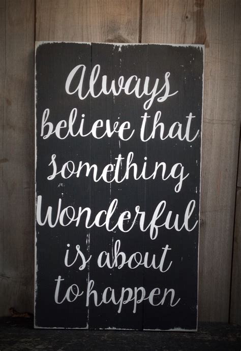 Always Believe That Something Wonderful Is About To Happen Etsy