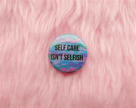 Self Care Isnt Selfish Badge Mental Health Pins Be Etsy