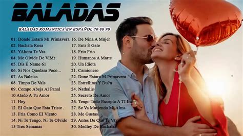 Las 100 Mejores Baladas En Español Musica Romantica 70 80 90 Para