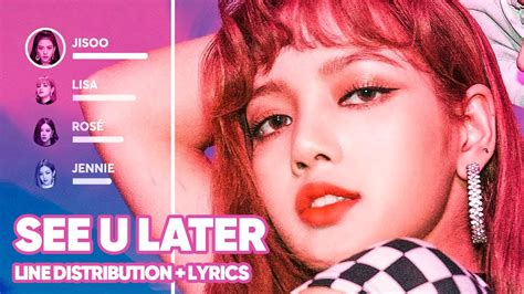 Blackpink See U Later Line Distribution Lyrics Color Coded