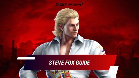 Tekken Steve Fox Guide Combos And Move List Dashfight