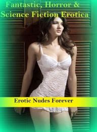 Buy Fantastic Horror Science Fiction Erotica Erotic Nudes Forever