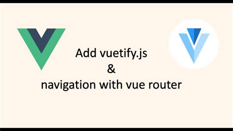 Add Basic Navigation Using Vue Router And Ui Components Using Vuetify Ep Youtube