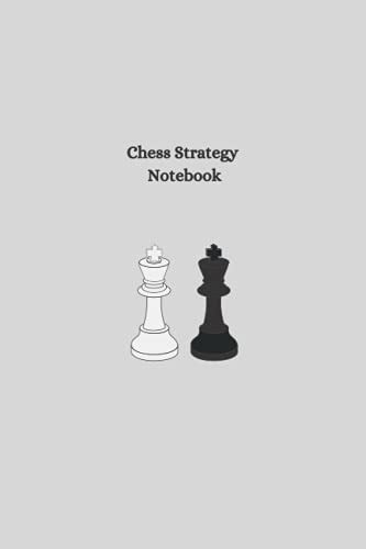 Chess Strategy Notebook 6x9 Notebook And Workbook For Writing Down