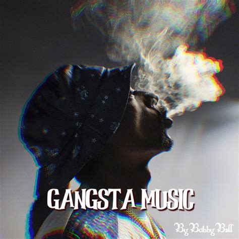 Gangsta Music Playlist By Bobby Ball Spotify