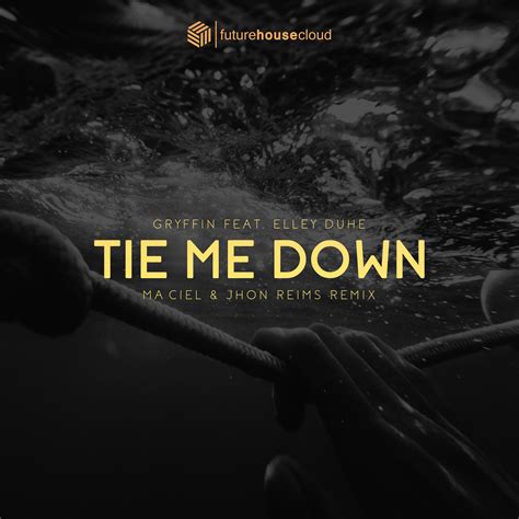 Tie Me Down Remix By Maciel And Jhon Reims Free Download On Hypeddit