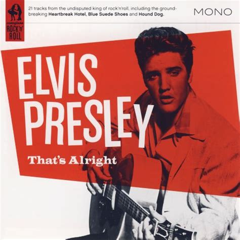 The term all right may be used as an adjective meaning in proper or satisfactory condition or acceptable or allowable. That's Alright - Elvis Presley | Songs, Reviews, Credits ...