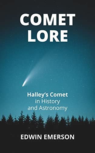Comet Lore Halleys Comet In History And Astronomy By Edwin Emerson