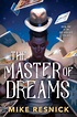The Master of Dreams (The Dreamscape Trilogy, #1) by Mike Resnick ...