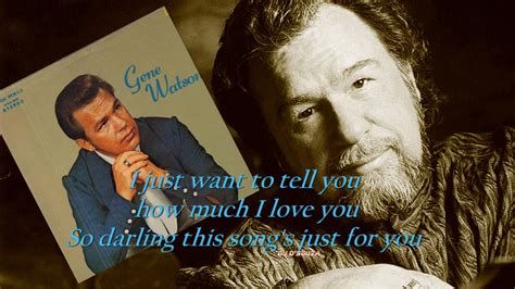 He sings from the heart without all the hip swinging and showing off. Gene Watson - This Song's Just For You 1969 - YouTube
