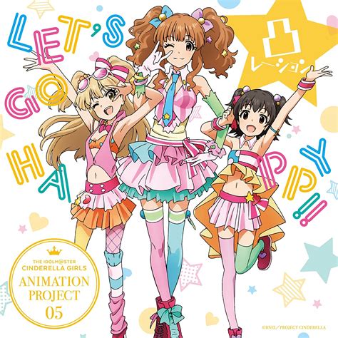 The Idolmster Cinderella Girls Animation Project 05 Lets Go Happy
