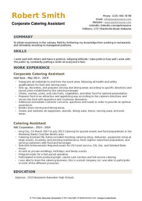 Although the catering field requires specific technical skills, employers look for other skills, called soft skills. Catering Assistant Resume Samples | QwikResume