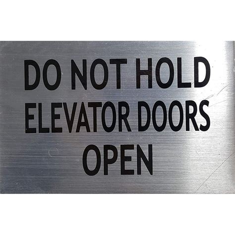 Do Not Hold Elevator Doors Open Sign Brushed Aluminum 4x6 Walmart