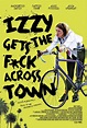 Izzy Gets the F*ck Across Town Movie Poster - IMP Awards