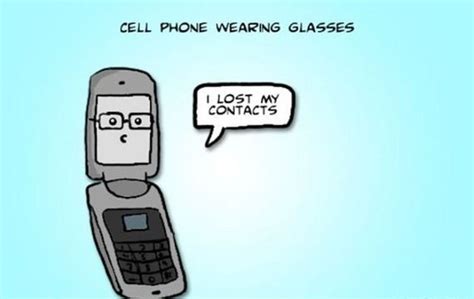I Lost My Contacts Phone Humor Cell Phone Humor Funny Puns